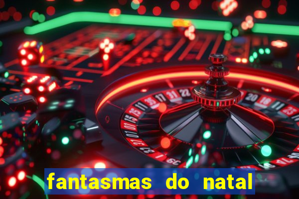 fantasmas do natal passado, presente e futuro fantasma do passado